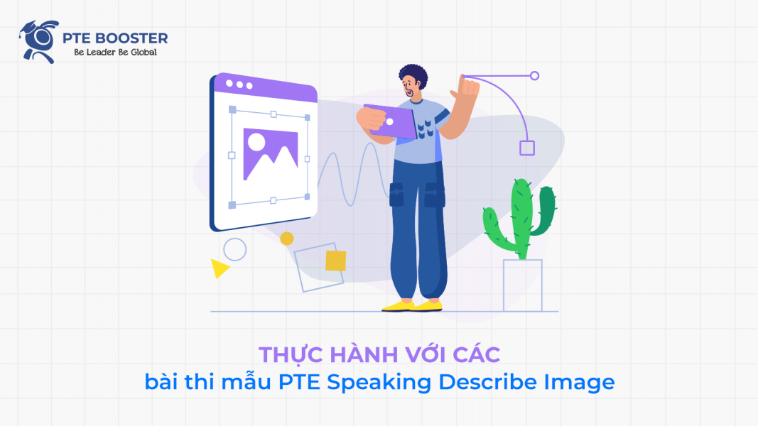 thuc-hanh-voi-cac-bai-thi-mau-pte-speaking-describe-image_1001