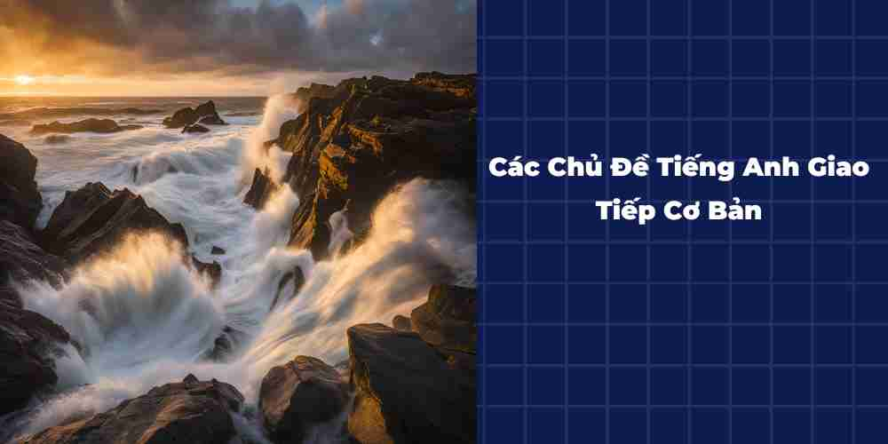 Cac-Chu-De-Tieng-Anh-Giao-Tiep-Co-Ban