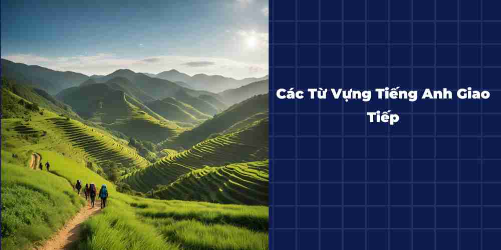 Các Từ Vựng Tiếng Anh Giao Tiếp