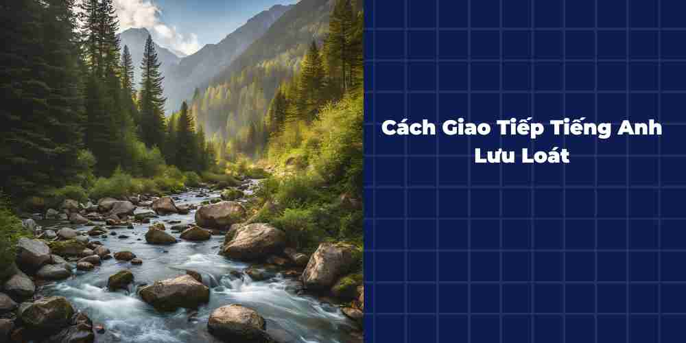 Cach-Giao-Tiep-Tieng-Anh-Luu-Loat