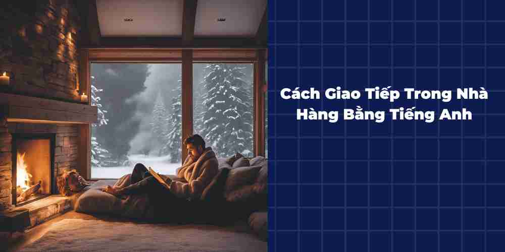 Cach-Giao-Tiep-Trong-Nha-Hang-Bang-Tieng-Anh