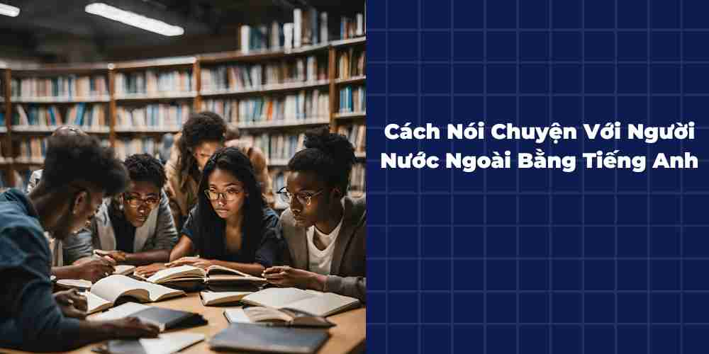 Cach-Noi-Chuyen-Voi-Nguoi-Nuoc-Ngoai-Bang-Tieng-Anh