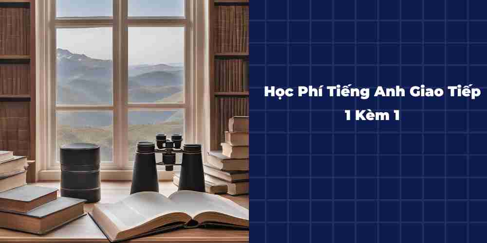 Hoc-Phi-Tieng-Anh-Giao-Tiep-1-Kem-1