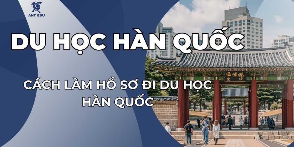 cach-lam-ho-so-di-du-hoc-han-quoc