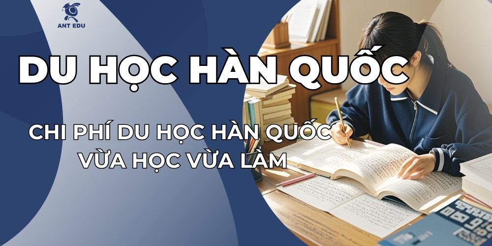 chi-phi-du-hoc-han-quoc-vua-hoc-vua-lam