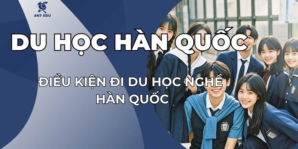 dieu-kien-di-du-hoc-nghe-han-quoc