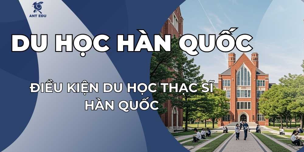 dieu-kien-du-hoc-thac-si-han-quoc