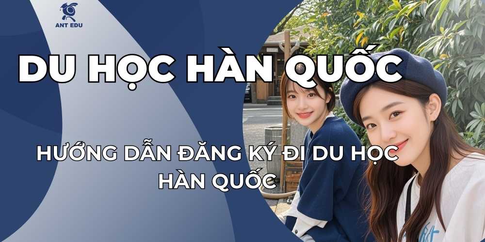 huong-dan-dang-ky-di-du-hoc-han-quoc