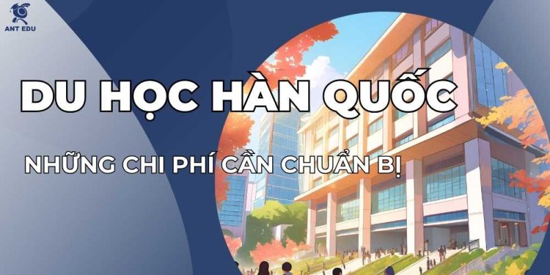 tien-di-du-hoc-han-quoc-nhung-chi-phi-can-chuan-bi-10