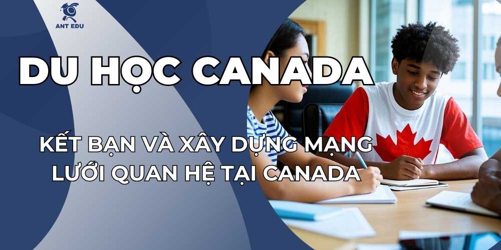 ket-ban-va-xay-dung-mang-luoi-quan-he-tai-canada