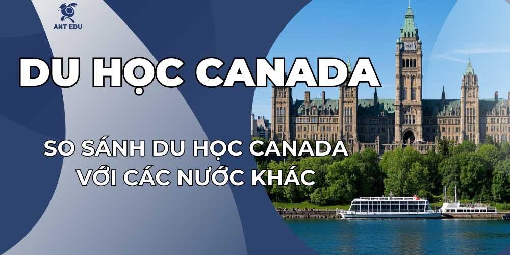 so-sanh-du-hoc-canada-voi-cac-nuoc-khac