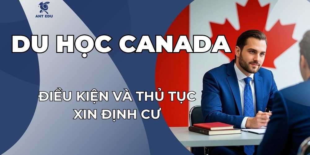 dieu-kien-va-thu-tuc-xin-dinh-cu-canada