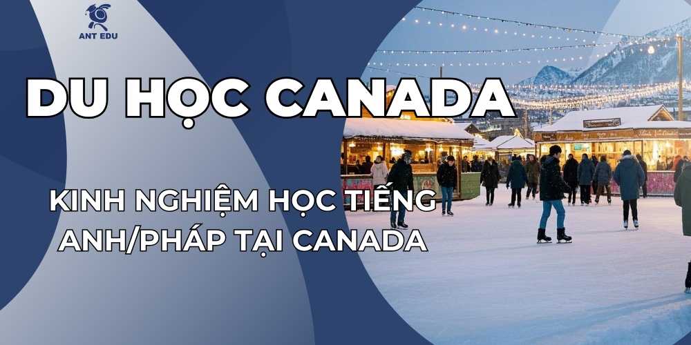 kinh-nghiem-hoc-tieng-anh-phap-tai-canada