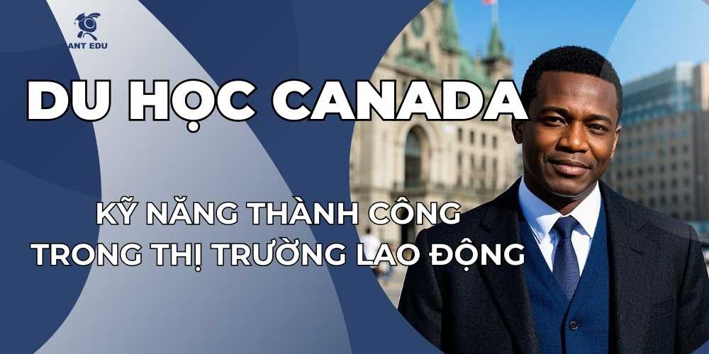 kỹ-nang-de-thanh-cong-trong-thi-truong-lao-dong-canada