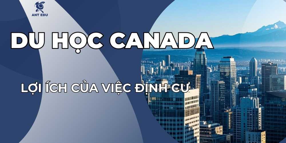 loi-ich-cua-viec-dinh-cu-tai-canada