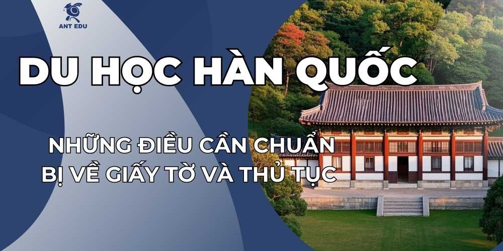 du-hoc-han-quoc-can-chuan-bi-giay-to-thu-tuc