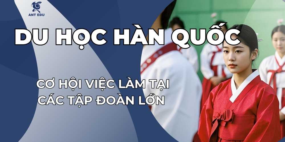 du-hoc-han-quoc-co-hoi-viec-lam-cac-tap-doan-lon