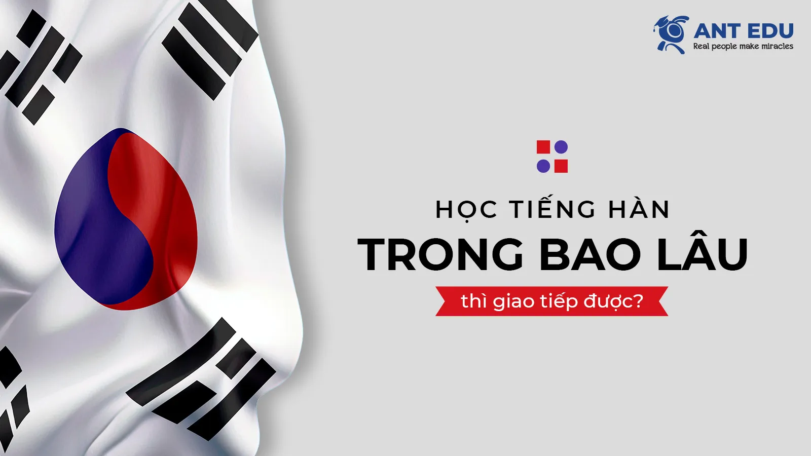 hoc-tieng-han-trong-bao-lau-thi-giao-tiep-duoc