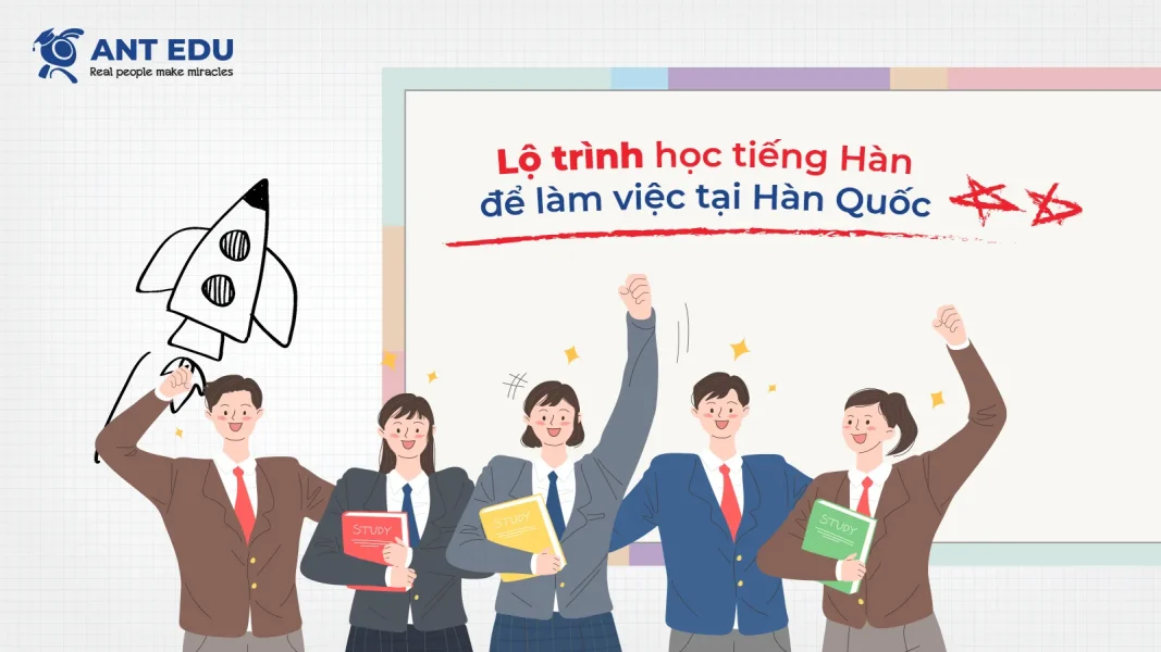 lo-trinh-hoc-tieng-han-de-lam-viec-tai-han-quoc