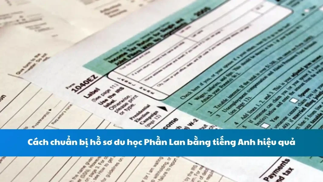 Cách chuẩn bị hồ sơ du học Phần Lan bằng tiếng Anh hiệu quả