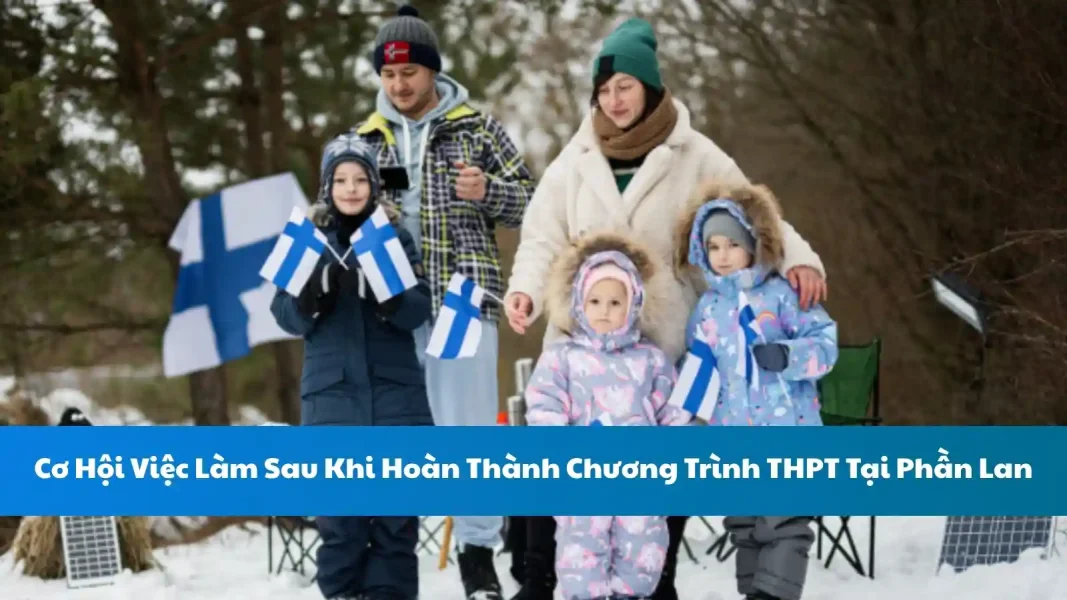 Cơ Hội Việc Làm Sau Khi Hoàn Thành Chương Trình THPT Tại Phần Lan