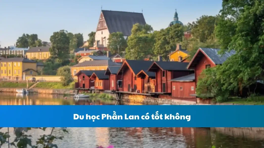 Du học Phần Lan có tốt không: Lựa chọn lý tưởng cho sinh viên Việt Nam