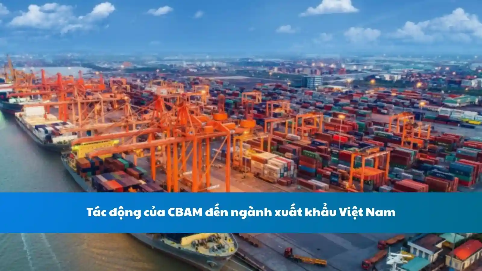 Tác động của CBAM đến ngành xuất khẩu Việt Nam