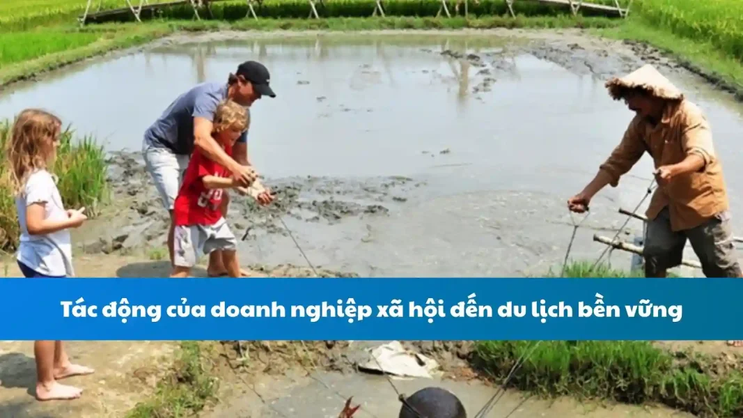 Tác động của doanh nghiệp xã hội đến du lịch bền vững tại Việt Nam