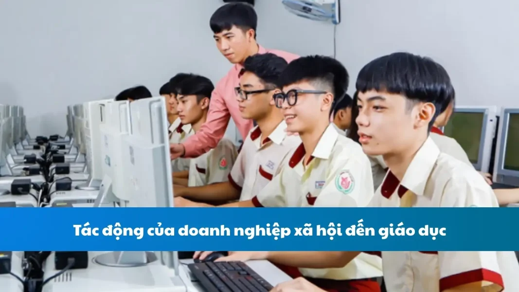 Tác động của doanh nghiệp xã hội đến giáo dục và đào tạo nghề