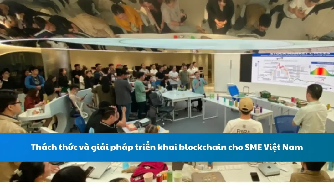 Thách thức và giải pháp triển khai blockchain cho SME Việt Nam