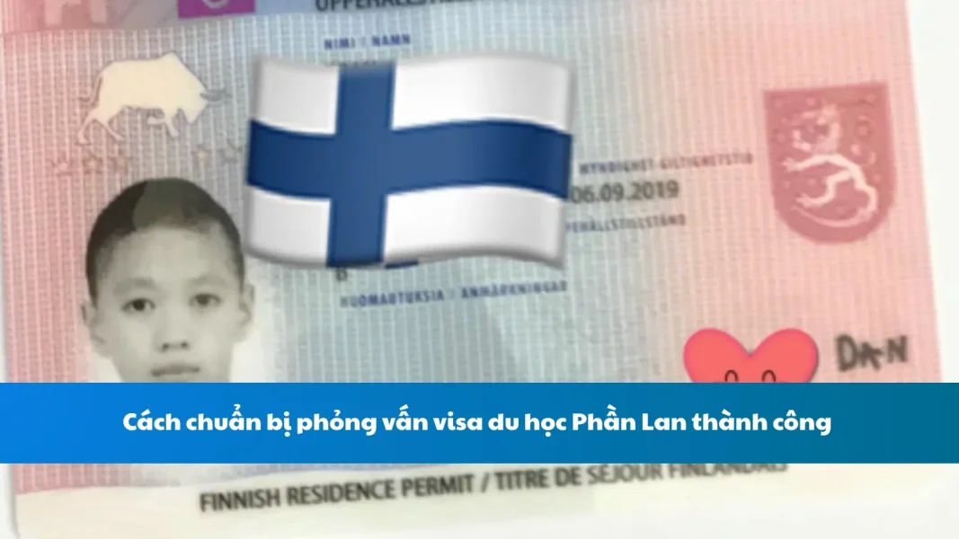Cách chuẩn bị phỏng vấn visa du học Phần Lan thành công