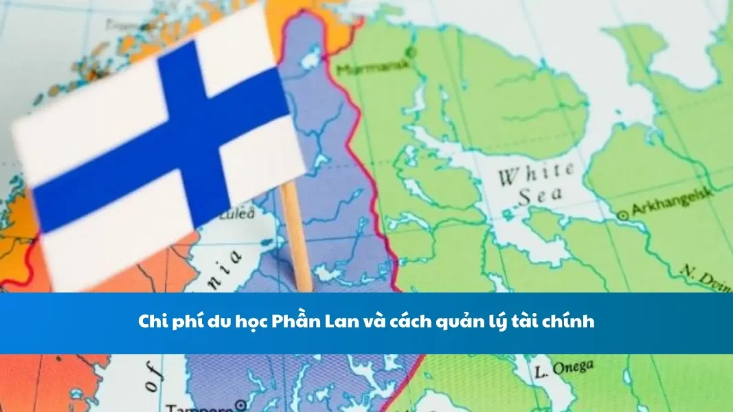 Chi phí du học Phần Lan và cách quản lý tài chính
