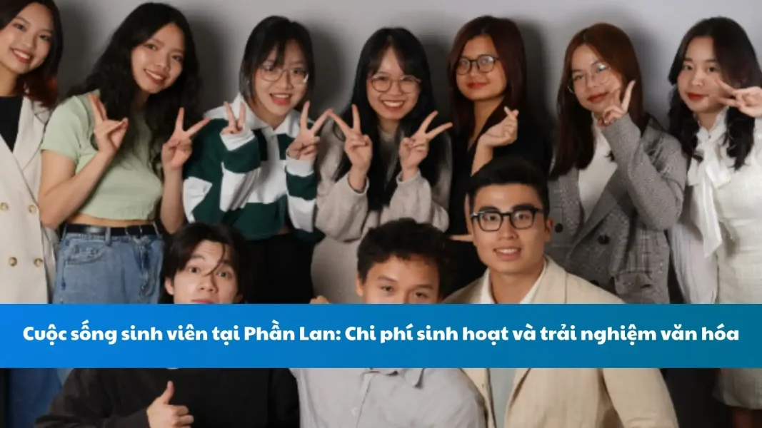 Cuộc sống sinh viên tại Phần Lan: Chi phí sinh hoạt và trải nghiệm văn hóa