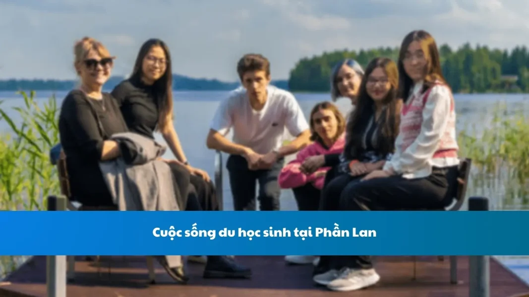 Cuộc sống du học sinh tại Phần Lan: Trải nghiệm thực tế về văn hóa, chi phí sinh hoạt và cơ hội làm thêm