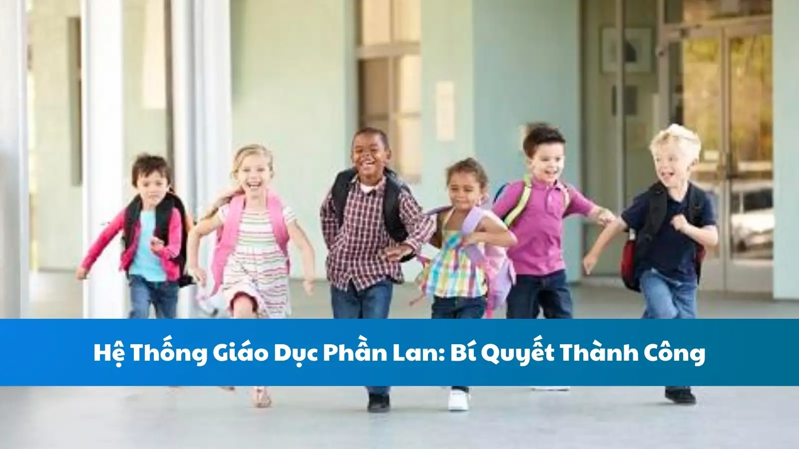 Hệ Thống Giáo Dục Phần Lan: Bí Quyết Thành Công