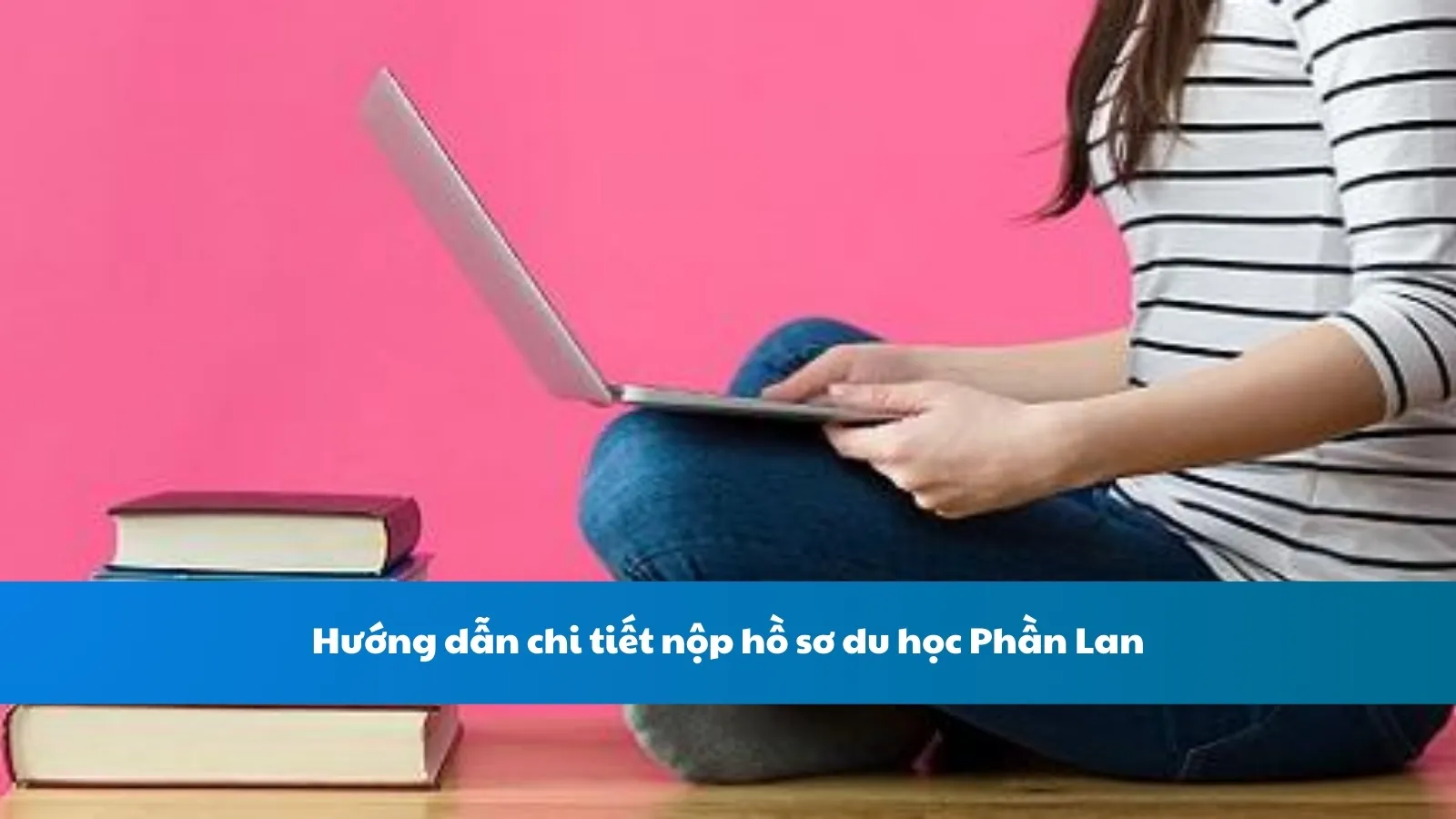 Hướng dẫn chi tiết nộp hồ sơ du học Phần Lan