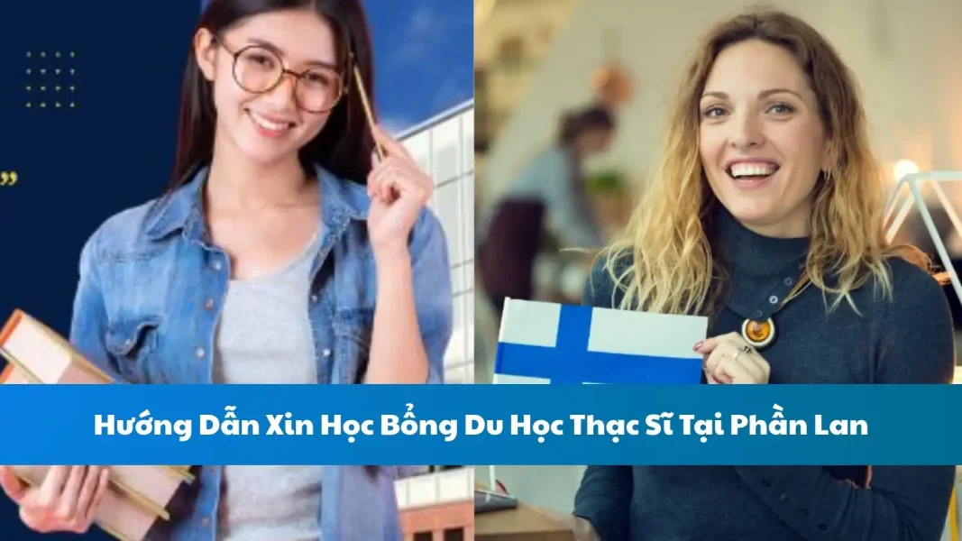 Hướng Dẫn Xin Học Bổng Du Học Thạc Sĩ Tại Phần Lan