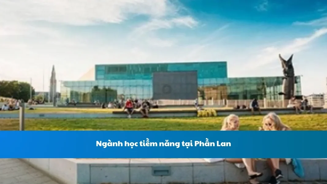 Ngành học tiềm năng tại Phần Lan