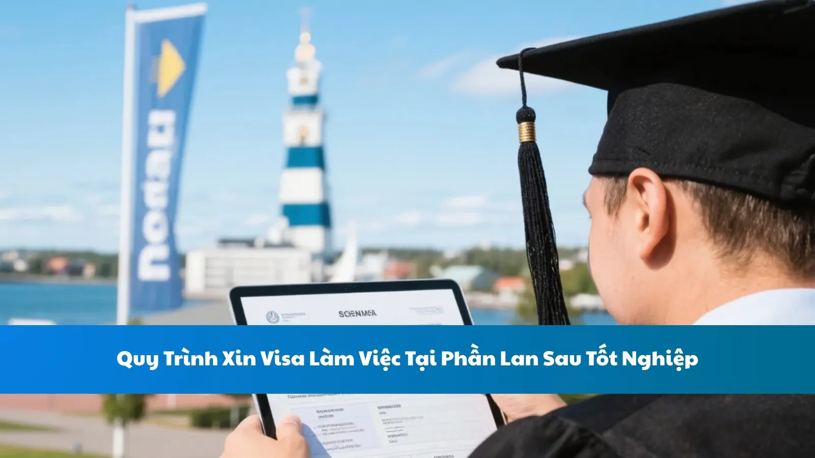 Quy Trình Xin Visa Làm Việc Tại Phần Lan Sau Tốt Nghiệp