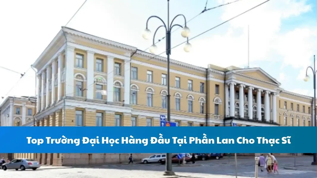 Top Trường Đại Học Hàng Đầu Tại Phần Lan Cho Thạc Sĩ