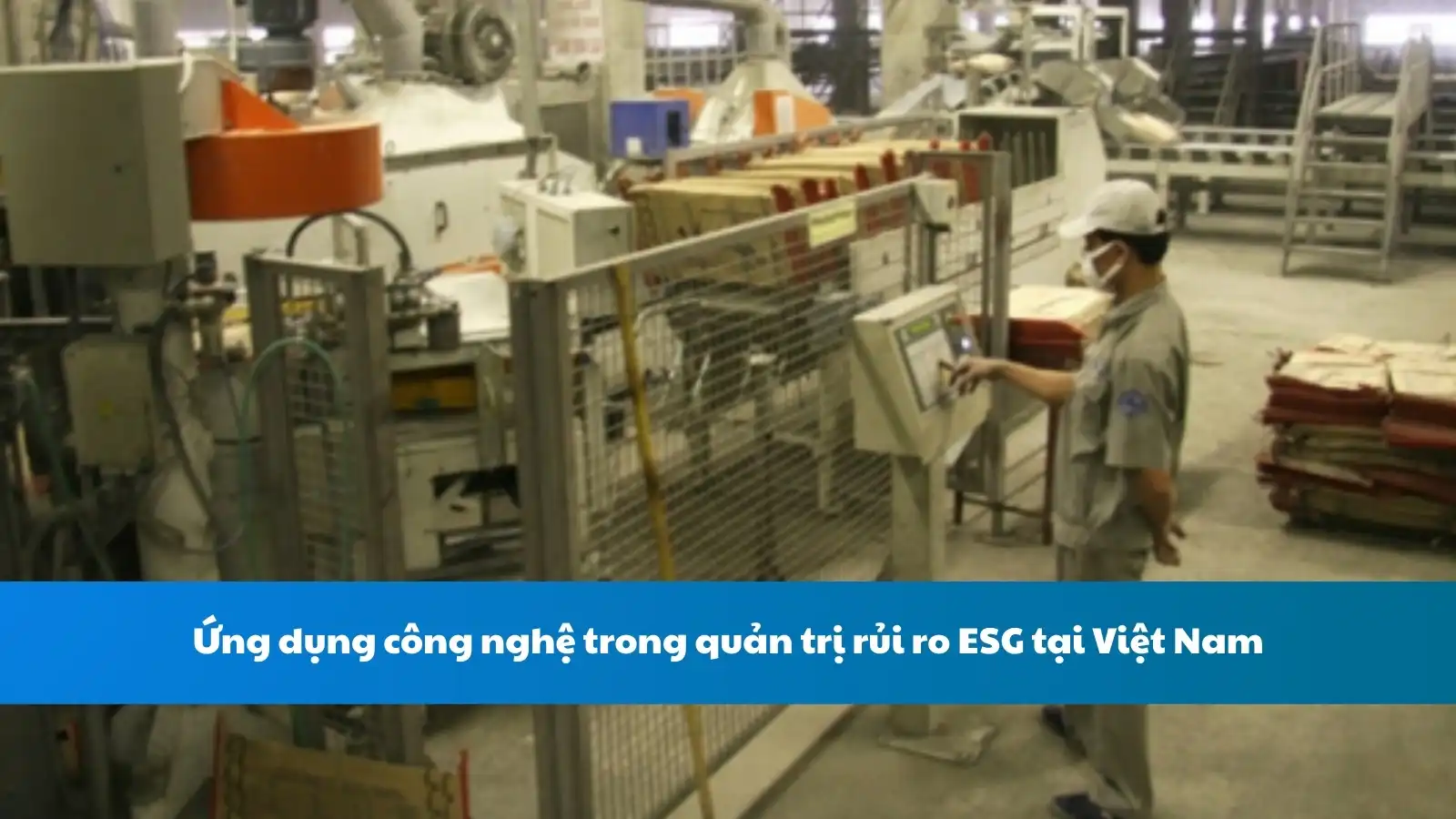 Ứng dụng công nghệ trong quản trị rủi ro ESG tại Việt Nam
