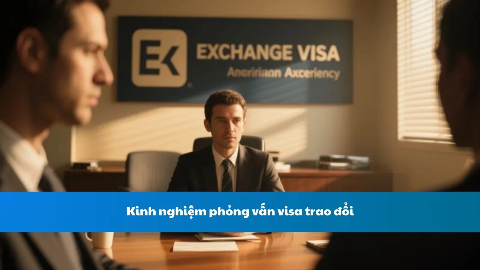 Kinh nghiệm phỏng vấn visa trao đổi
