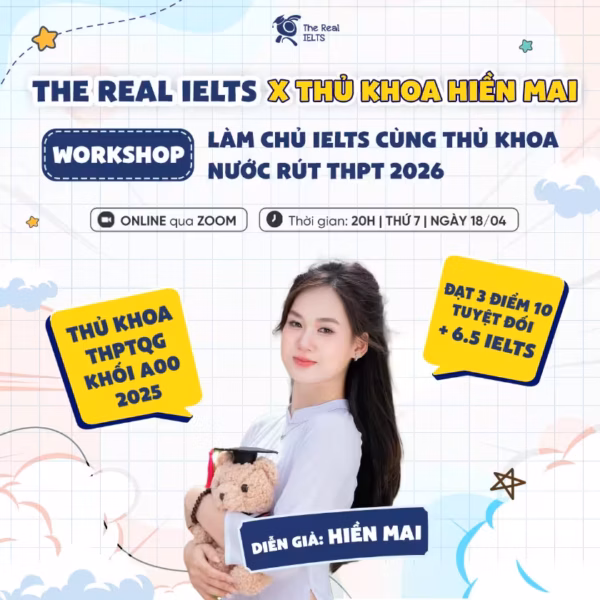 [THE REAL IELTS x THỦ KHOA HIỀN MAI] UNBOX SECRET TẠI BUỔI WORKSHOP ONLINE 18/04